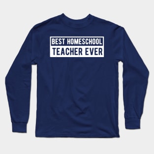 best homeschool teacher ever Long Sleeve T-Shirt